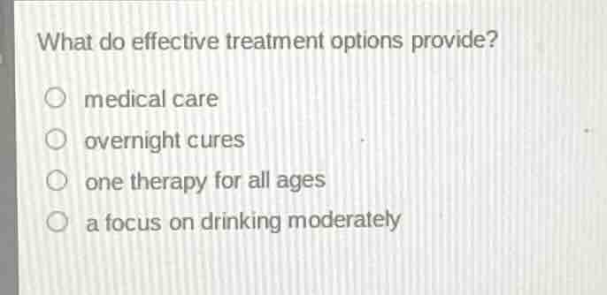 what do effective treatment options provide? medical care overnight cur…