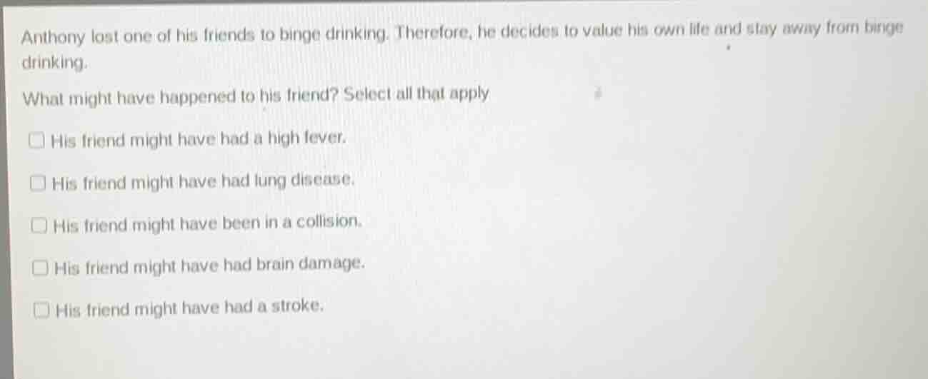 anthony lost one of his friends to binge drinking. therefore, he decide…