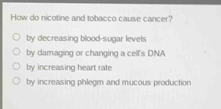 how do nicotine and tobacco cause cancer? by decreasing blood - sugar l…