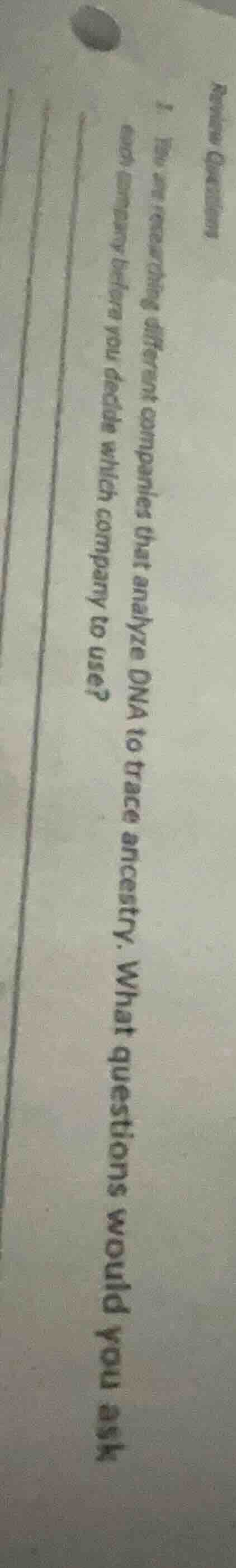 1. you are researching different companies that analyze dna to trace an…