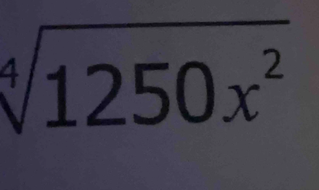 simplify the radical expression (sqrt4{1250x^2}) (the image shows the f…