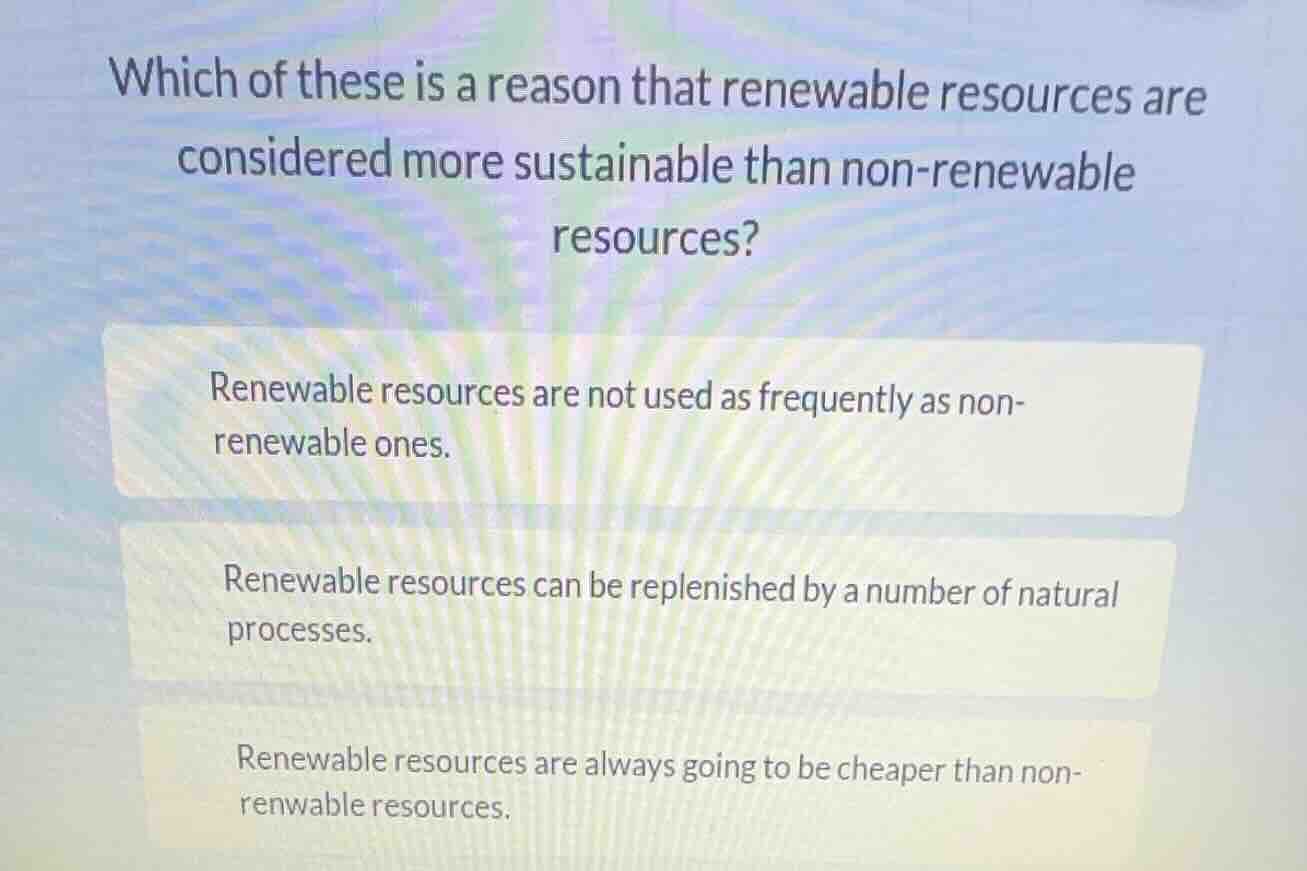 which of these is a reason that renewable resources are considered more…