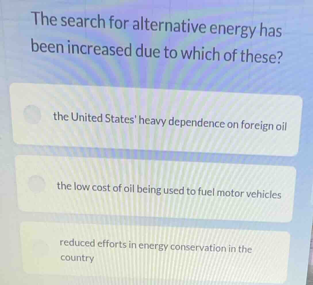 the search for alternative energy has been increased due to which of th…