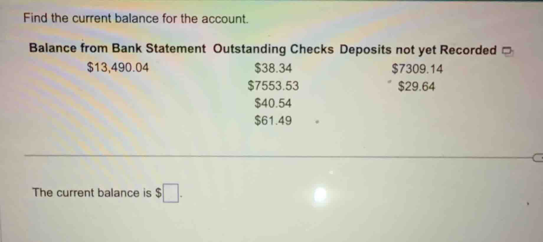 find the current balance for the account. balance from bank statement o…