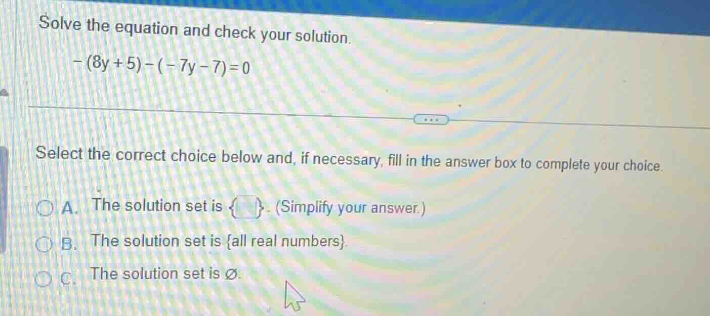 solve the equation and check your solution. -(8y + 5) - (-7y - 7) = 0 s…