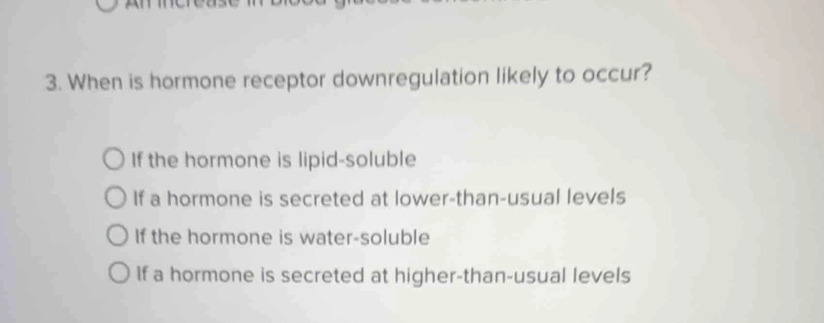 3. when is hormone receptor downregulation likely to occur? if the horm…