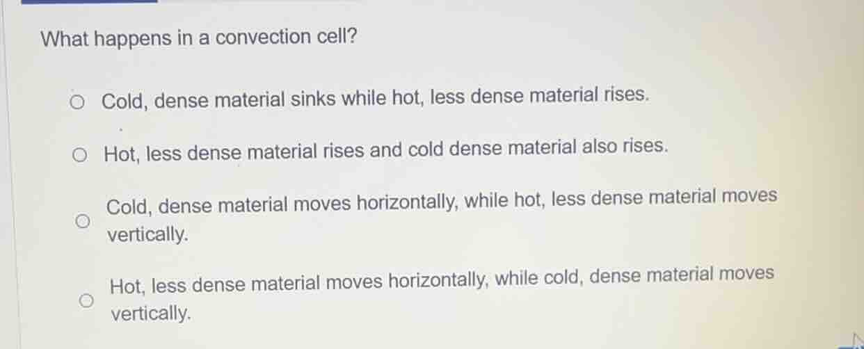 what happens in a convection cell? cold, dense material sinks while hot…