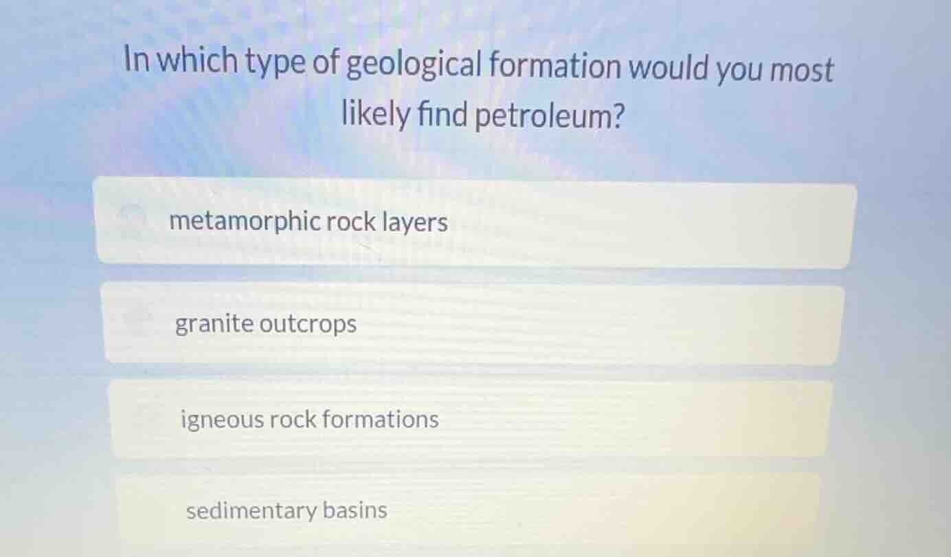 in which type of geological formation would you most likely find petrol…