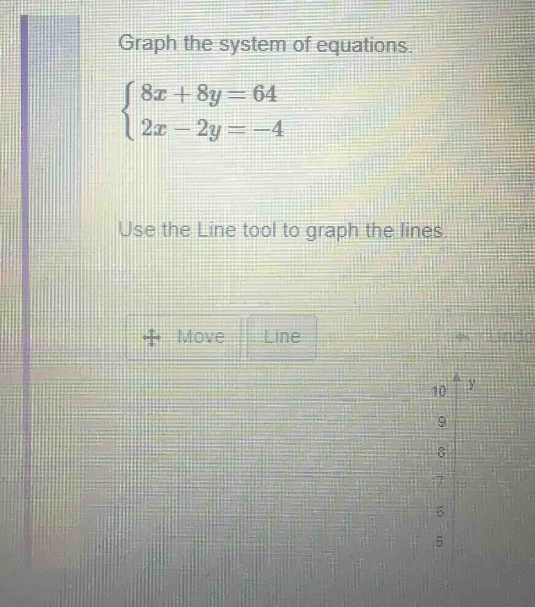 graph the system of equations.\\begin{cases}8x + 8y = 64\\\\2x - 2y = -…