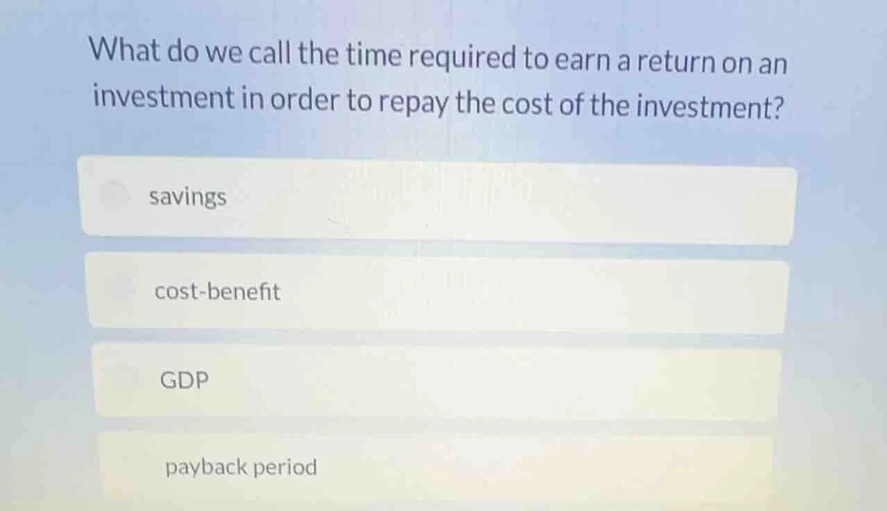 what do we call the time required to earn a return on an investment in …