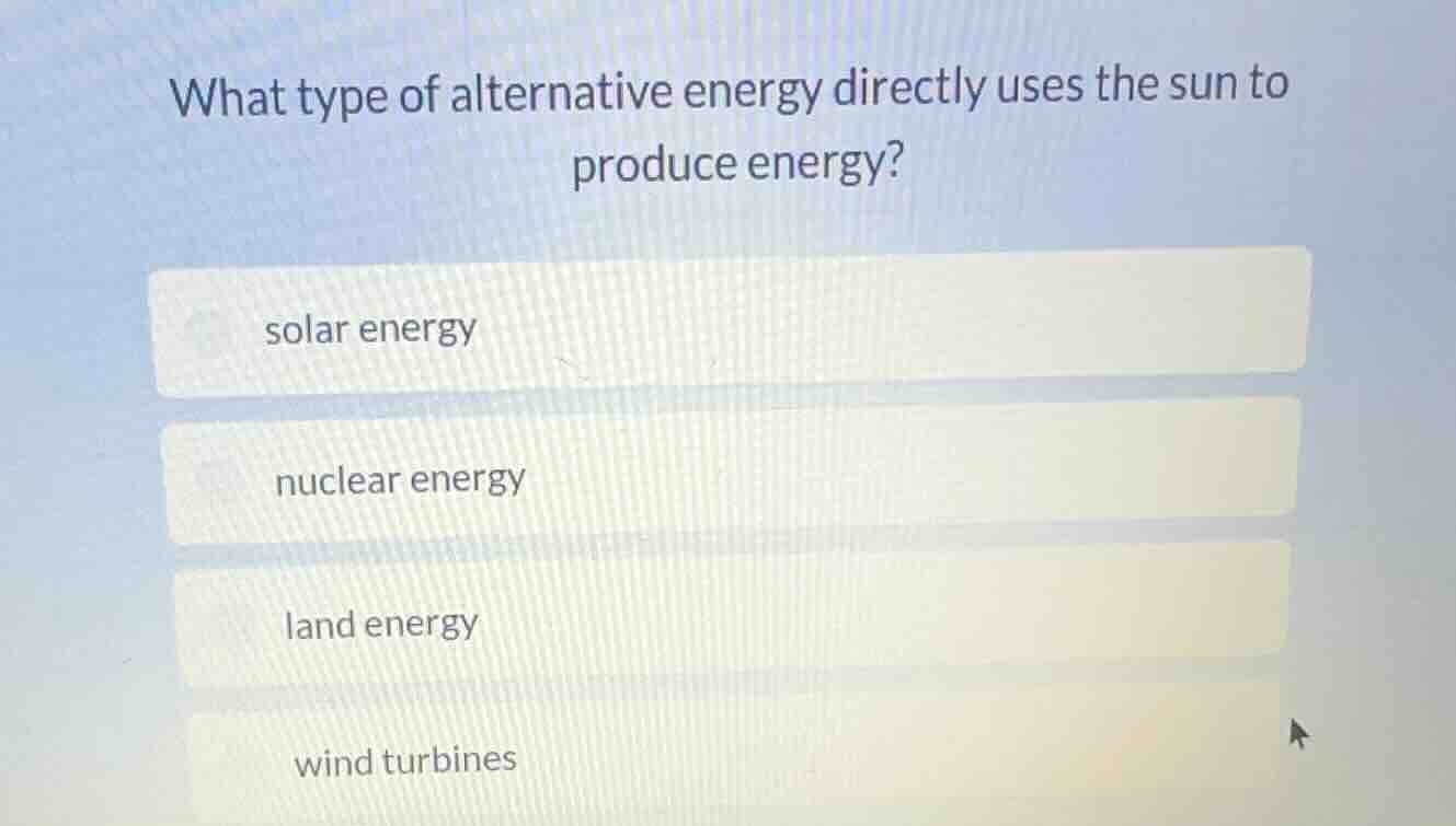 what type of alternative energy directly uses the sun to produce energy…
