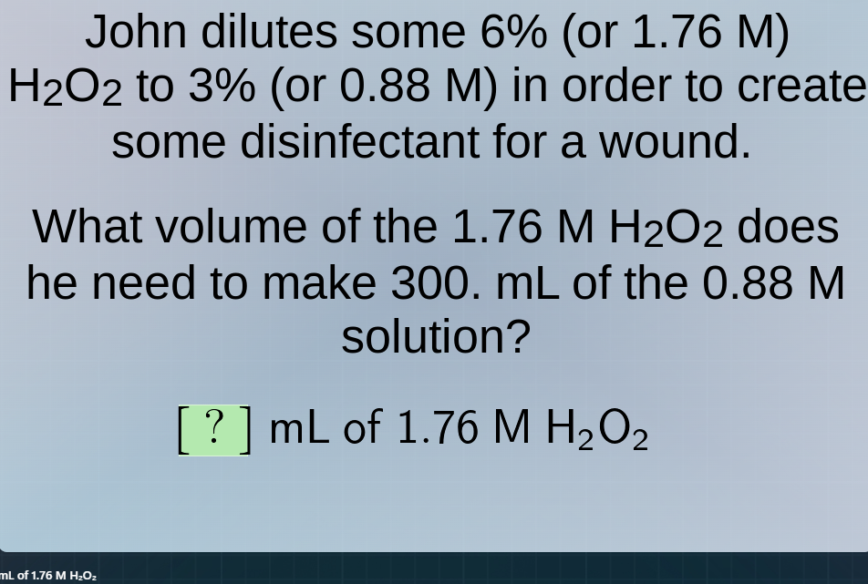 john dilutes some 6% (or 1.76 m) h₂o₂ to 3% (or 0.88 m) in order to cre…