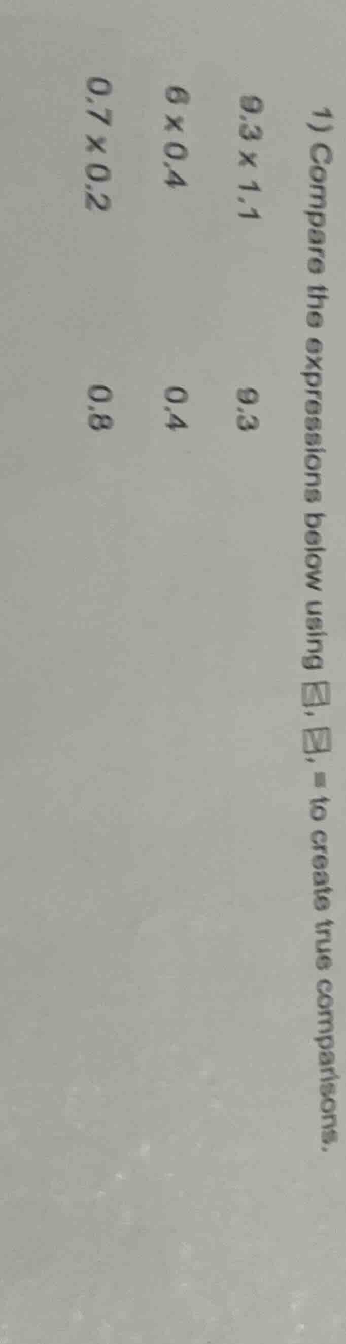 1) compare the expressions below using <, >, = to create true compariso…