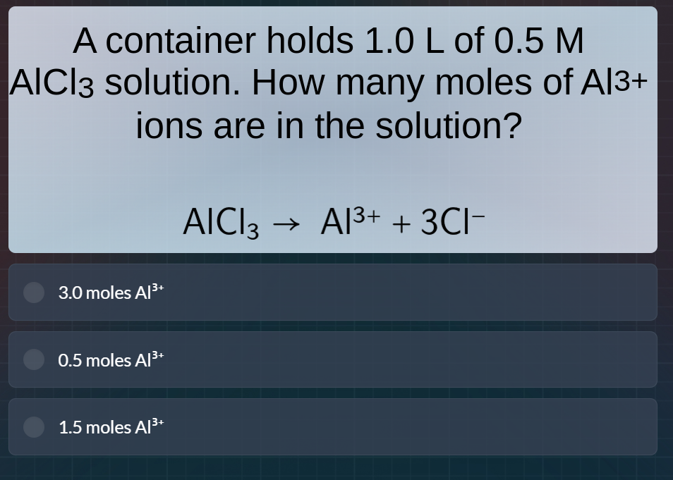 a container holds 1.0 l of 0.5 m alcl₃ solution. how many moles of al³⁺…