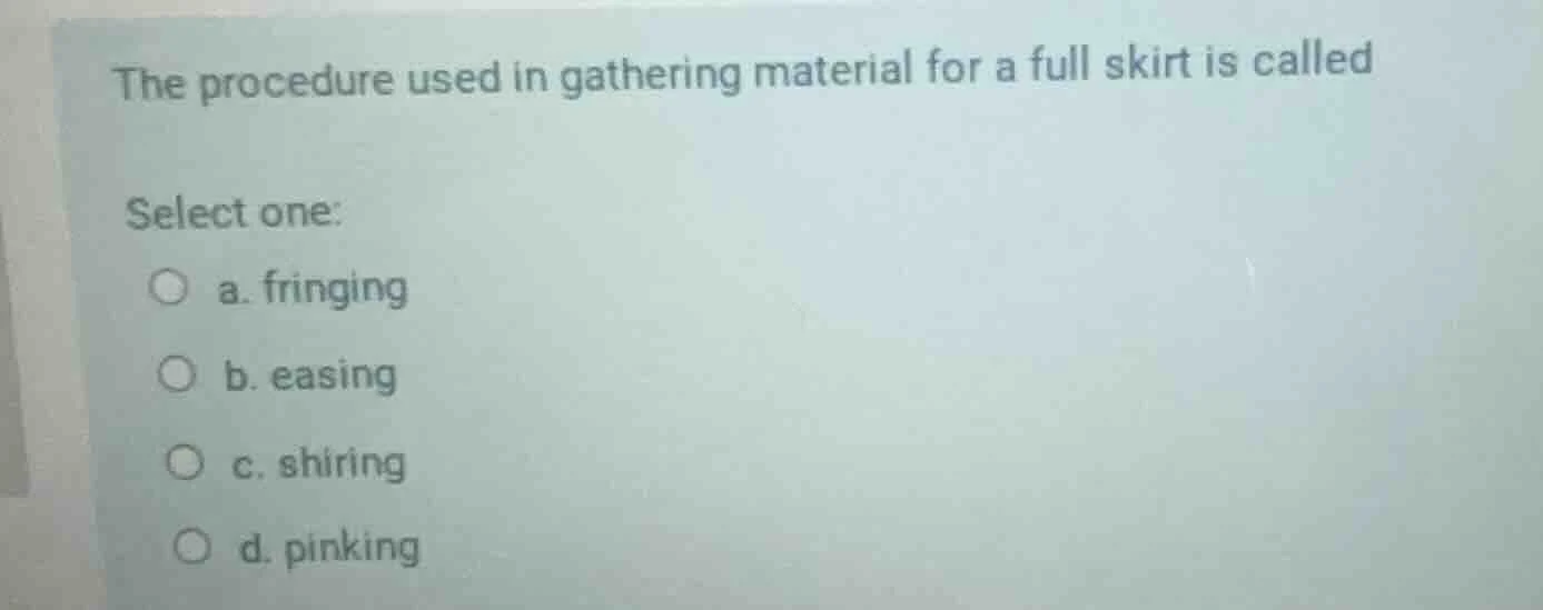 the procedure used in gathering material for a full skirt is called sel…