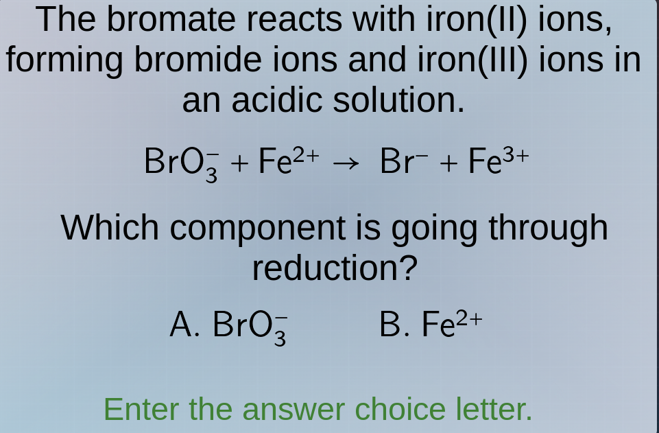 the bromate reacts with iron(ii) ions, forming bromide ions and iron(ii…