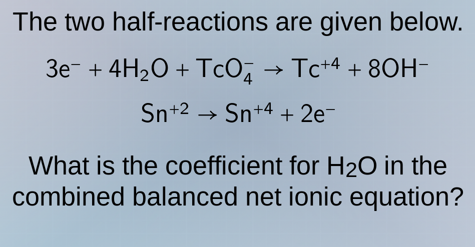 the two half-reactions are given below. \\( 3\\text{e}^- + 4\\text{h}_2…