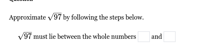 approximate \\(\\sqrt{97}\\) by following the steps below.\\(\\sqrt{97}…