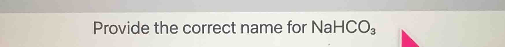 provide the correct name for nahco₃