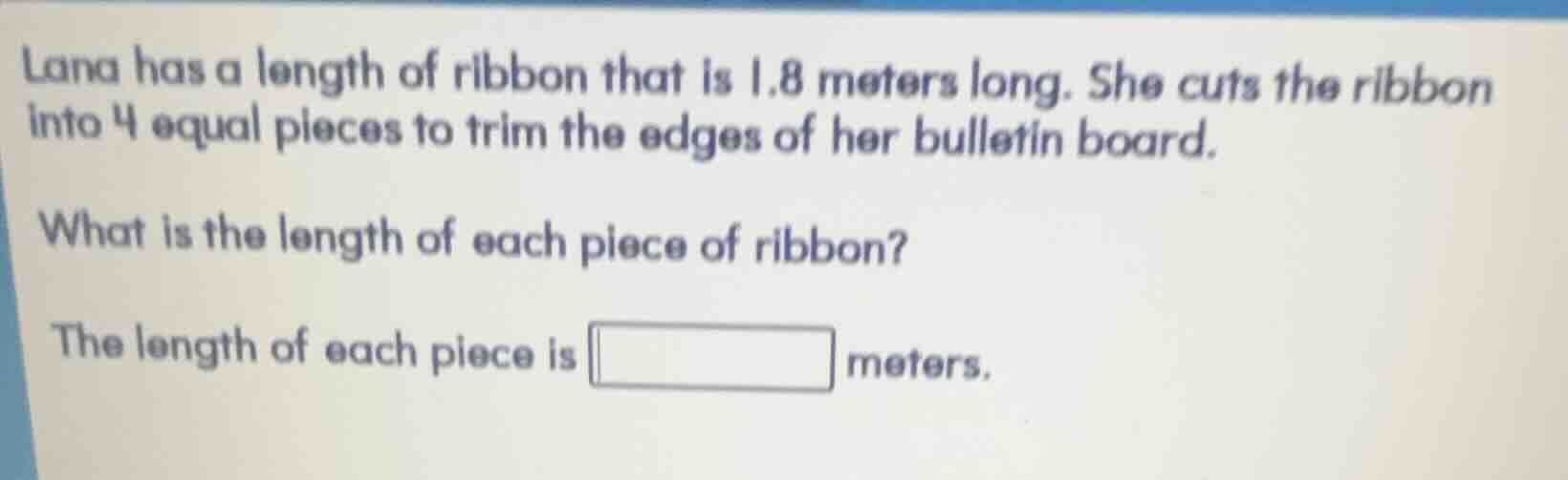 lana has a length of ribbon that is 1.8 meters long. she cuts the ribbo…