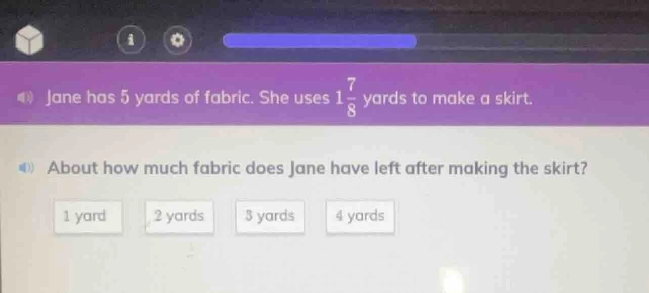 jane has 5 yards of fabric. she uses 1\\frac{7}{8} yards to make a skir…