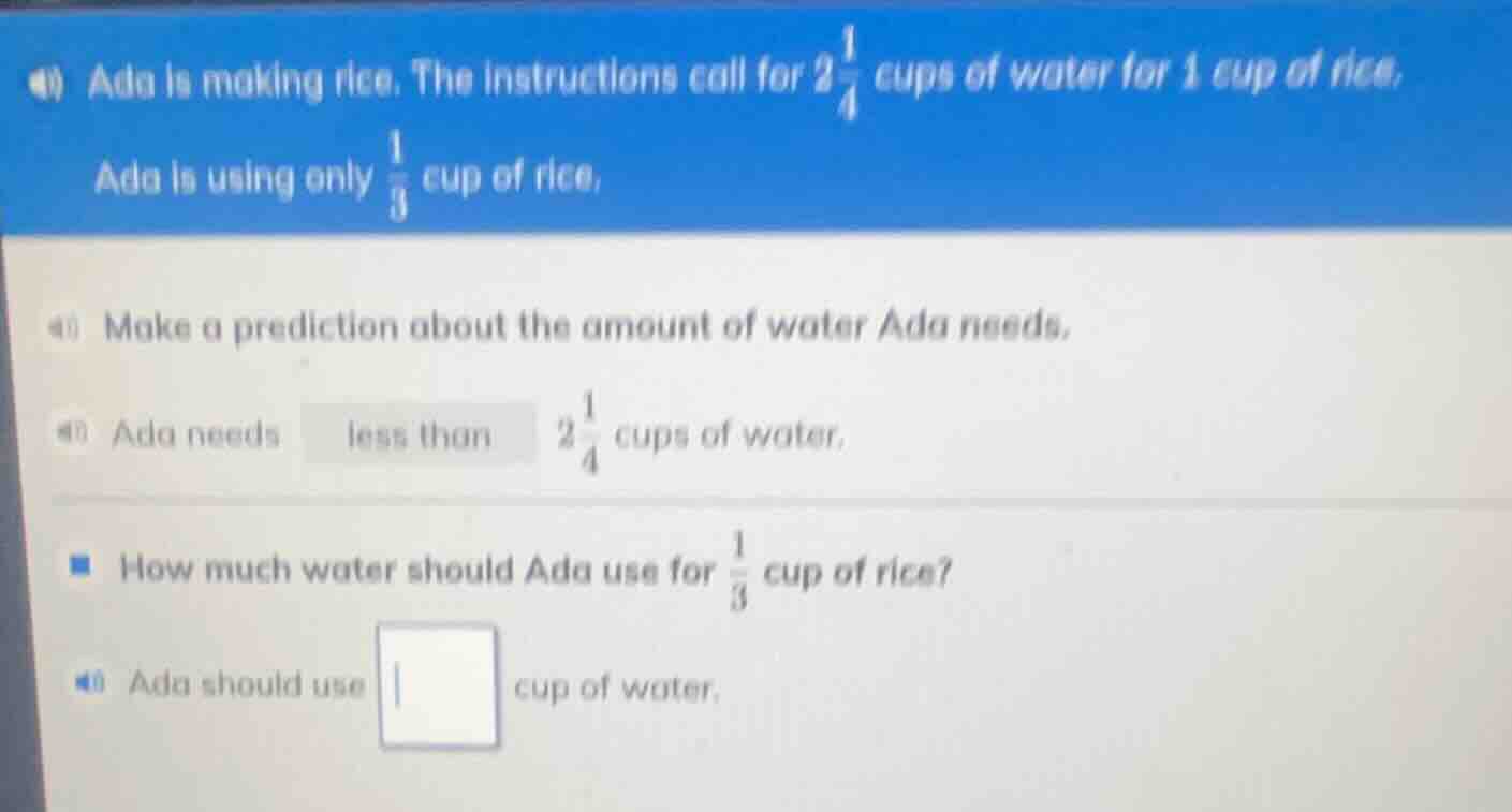 ada is making rice. the instructions call for $2\\frac{1}{4}$ cups of w…