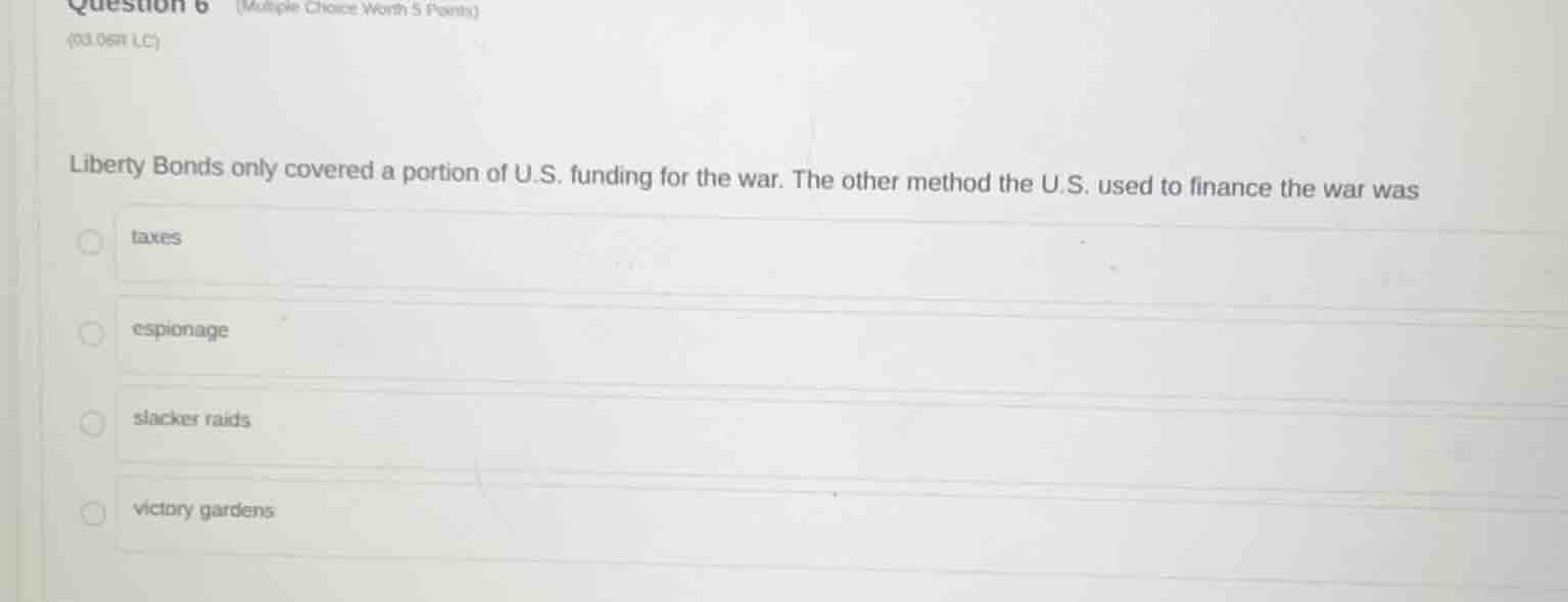 question 6 (multiple choice worth 5 points) (01.09 lc) liberty bonds on…