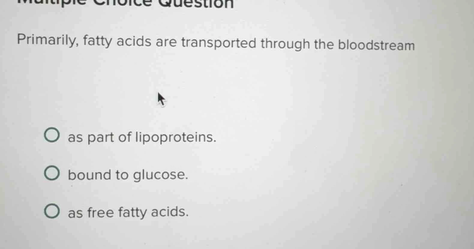 multiple choice question primarily, fatty acids are transported through…
