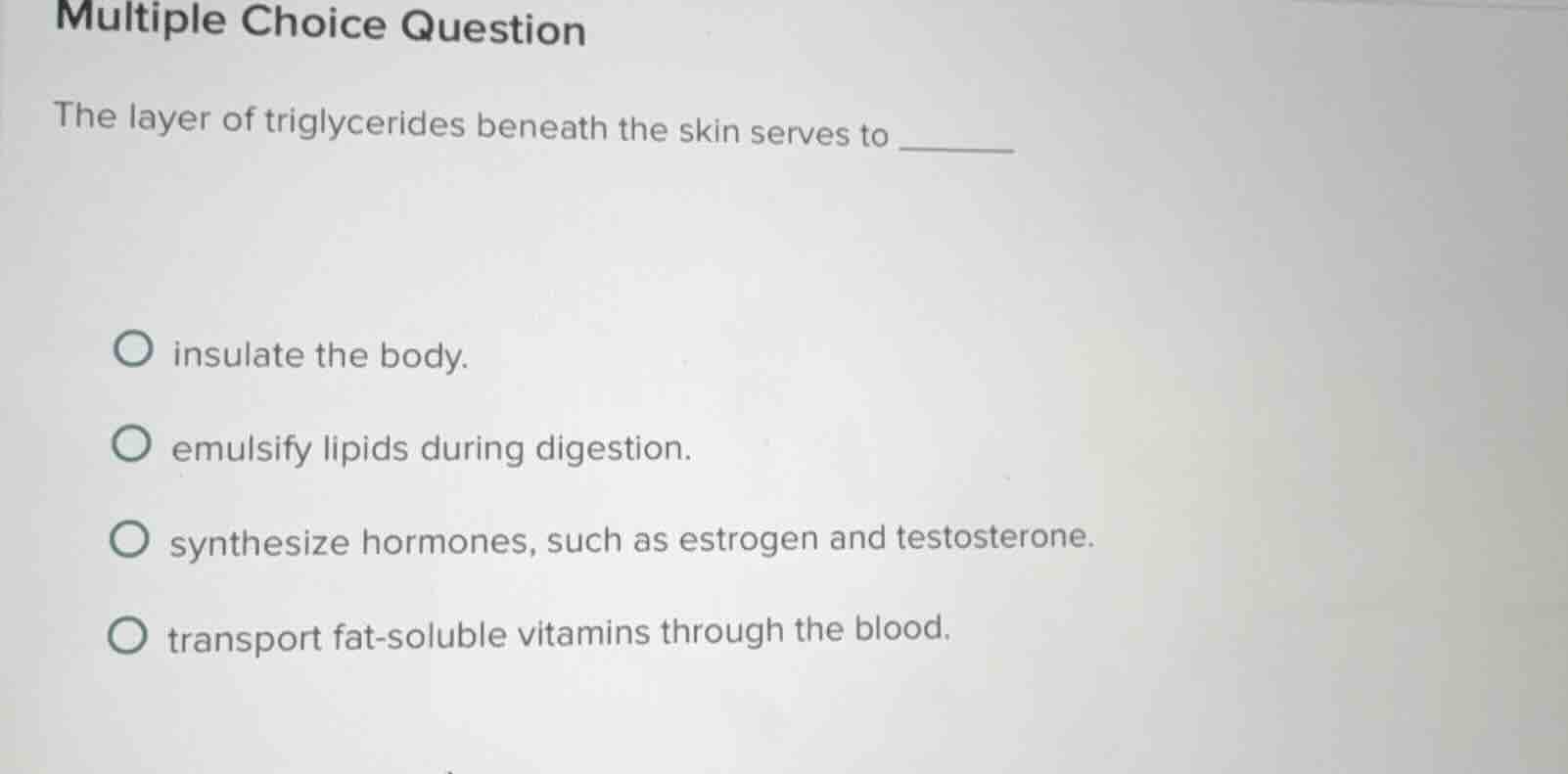 multiple choice question the layer of triglycerides beneath the skin se…