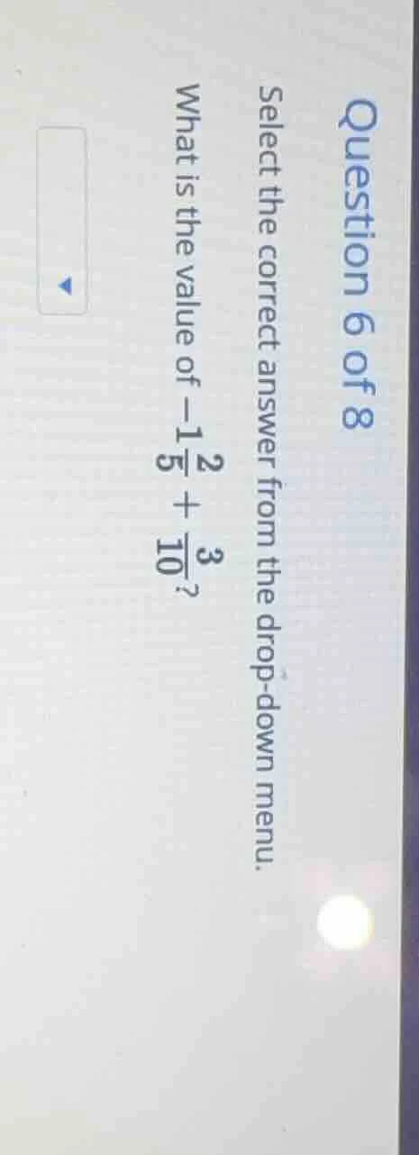 question 6 of 8 select the correct answer from the drop - down menu. wh…