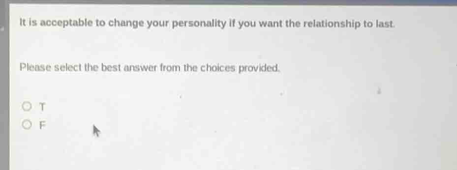 it is acceptable to change your personality if you want the relationshi…