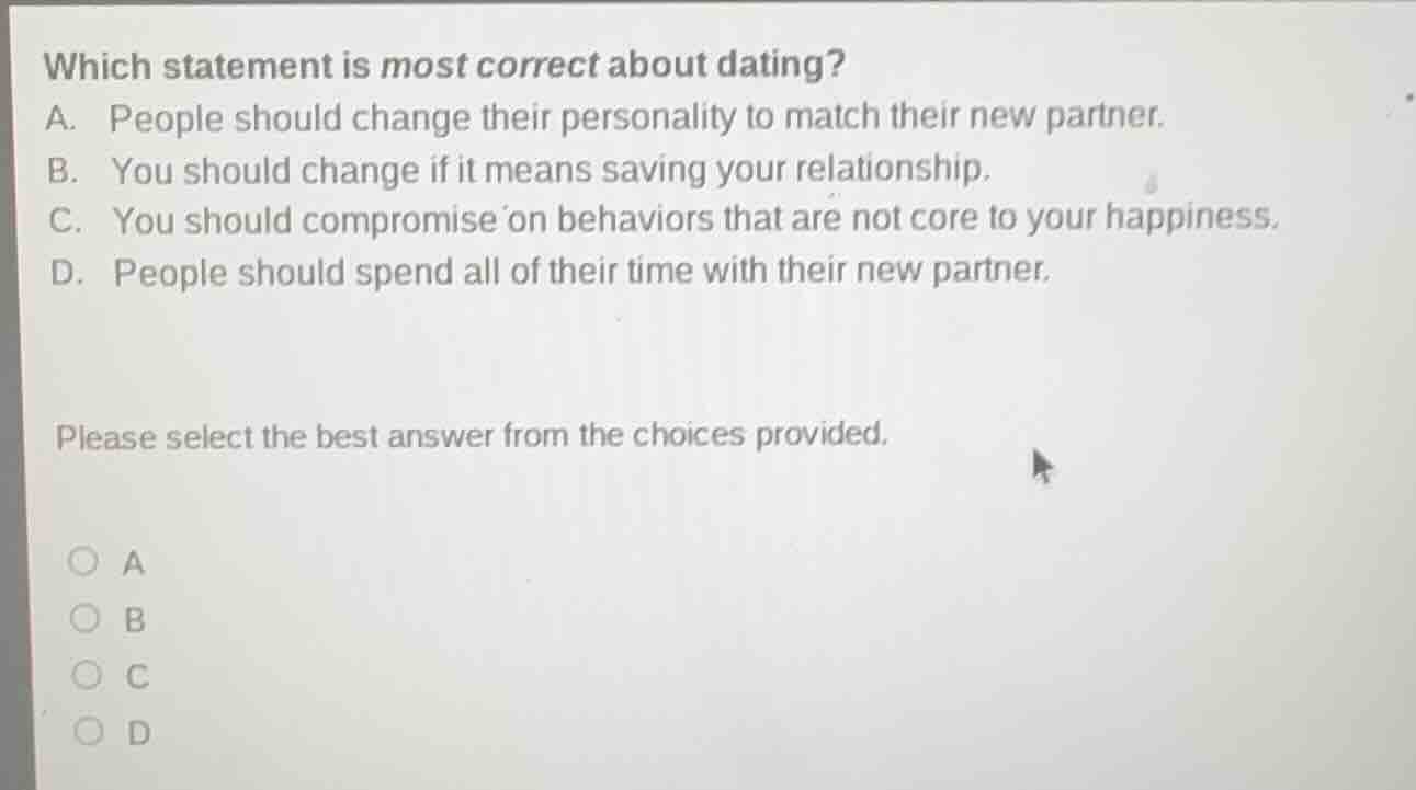 which statement is most correct about dating? a. people should change t…