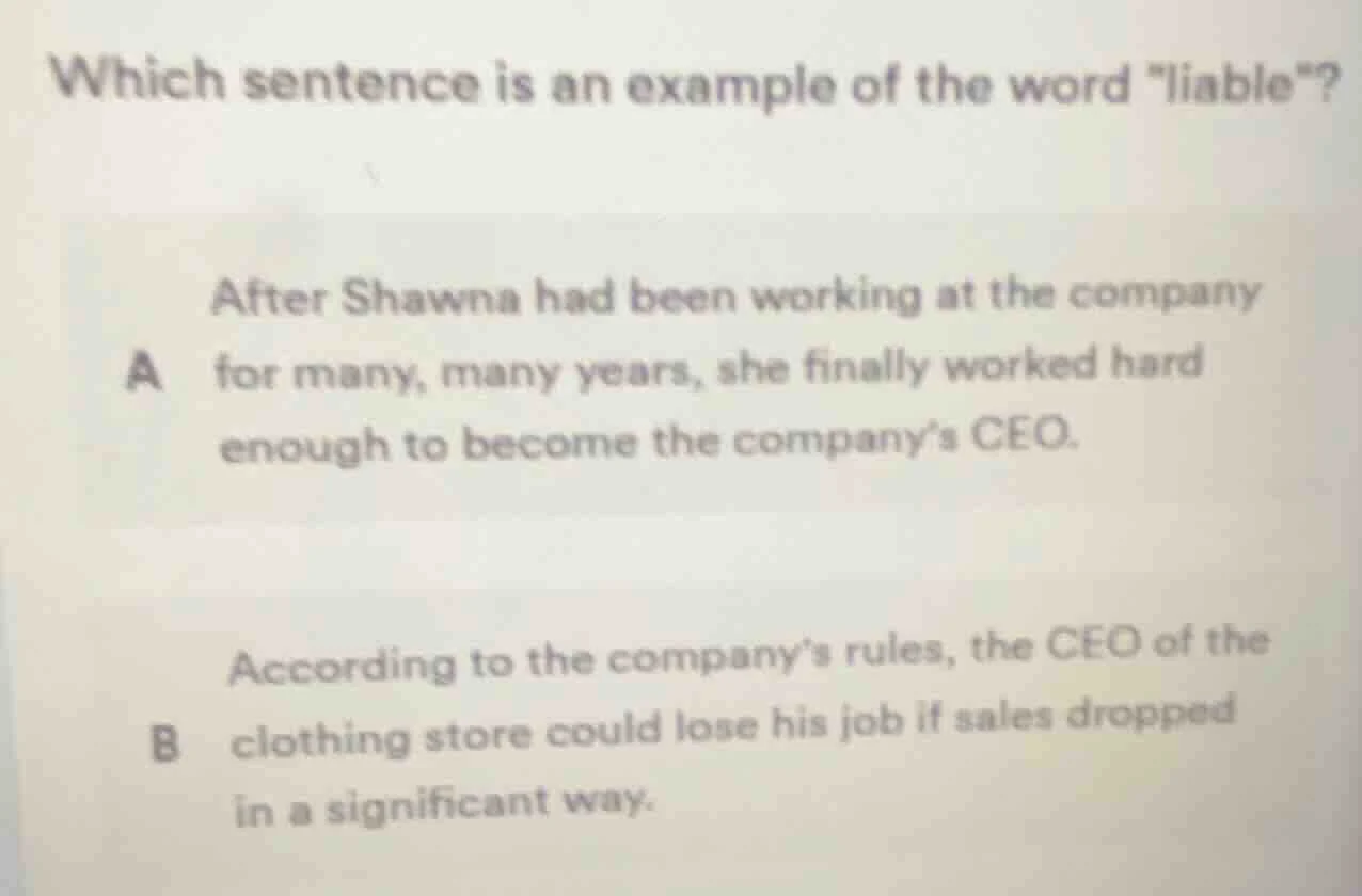 which sentence is an example of the word \liable\? a after shawna had b…