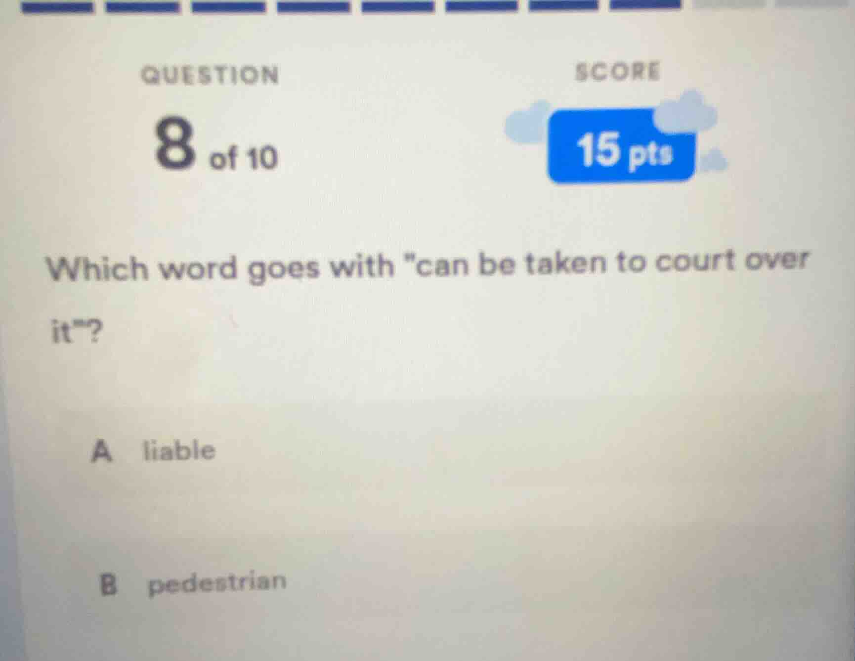 question 8 of 10 score 15 pts which word goes with \can be taken to cou…