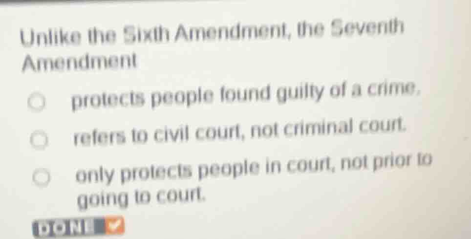 unlike the sixth amendment, the seventh amendment protects people found…