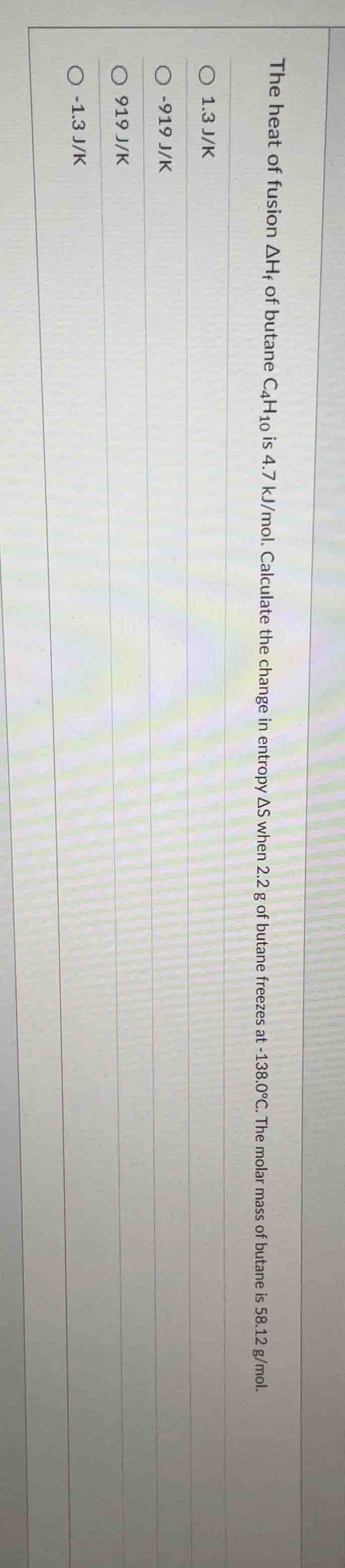 the heat of fusion $\\delta h_f$ of butane $c_4h_{10}$ is 4.7 kj/mol. c…