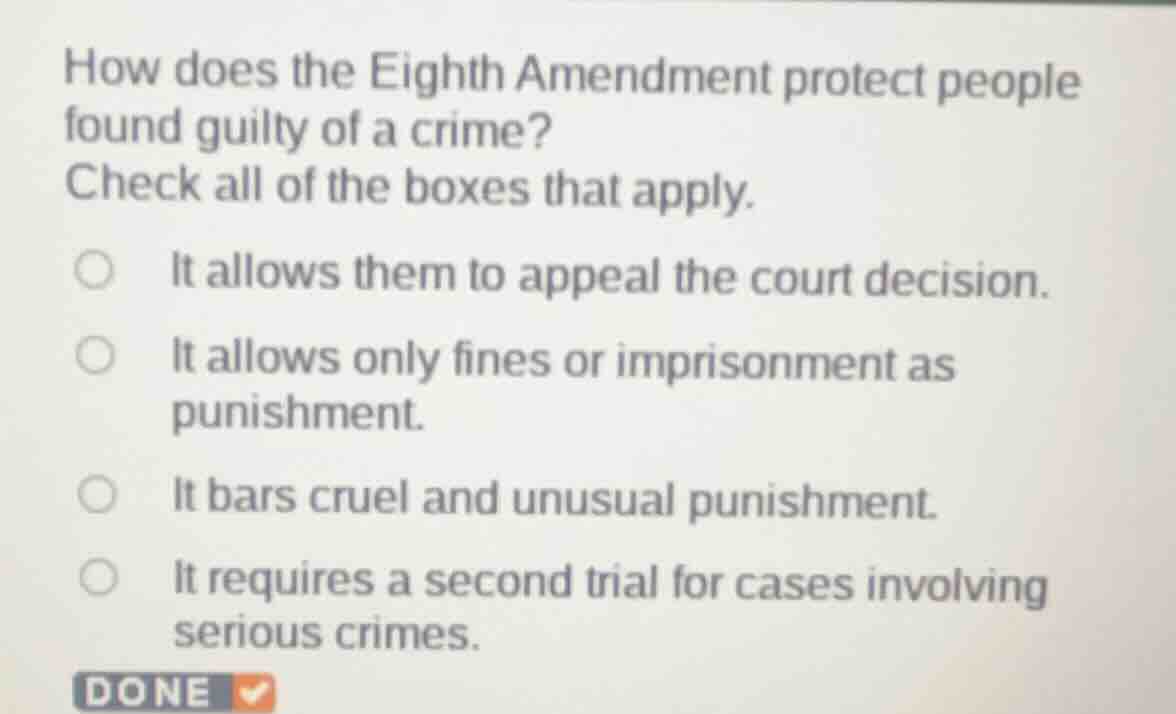 how does the eighth amendment protect people found guilty of a crime? c…