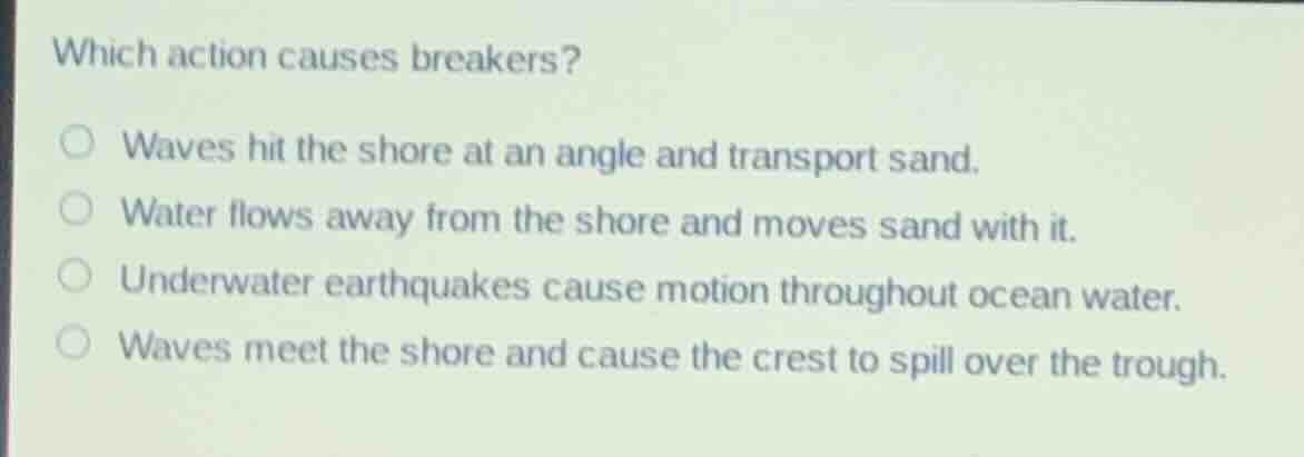 which action causes breakers? waves hit the shore at an angle and trans…