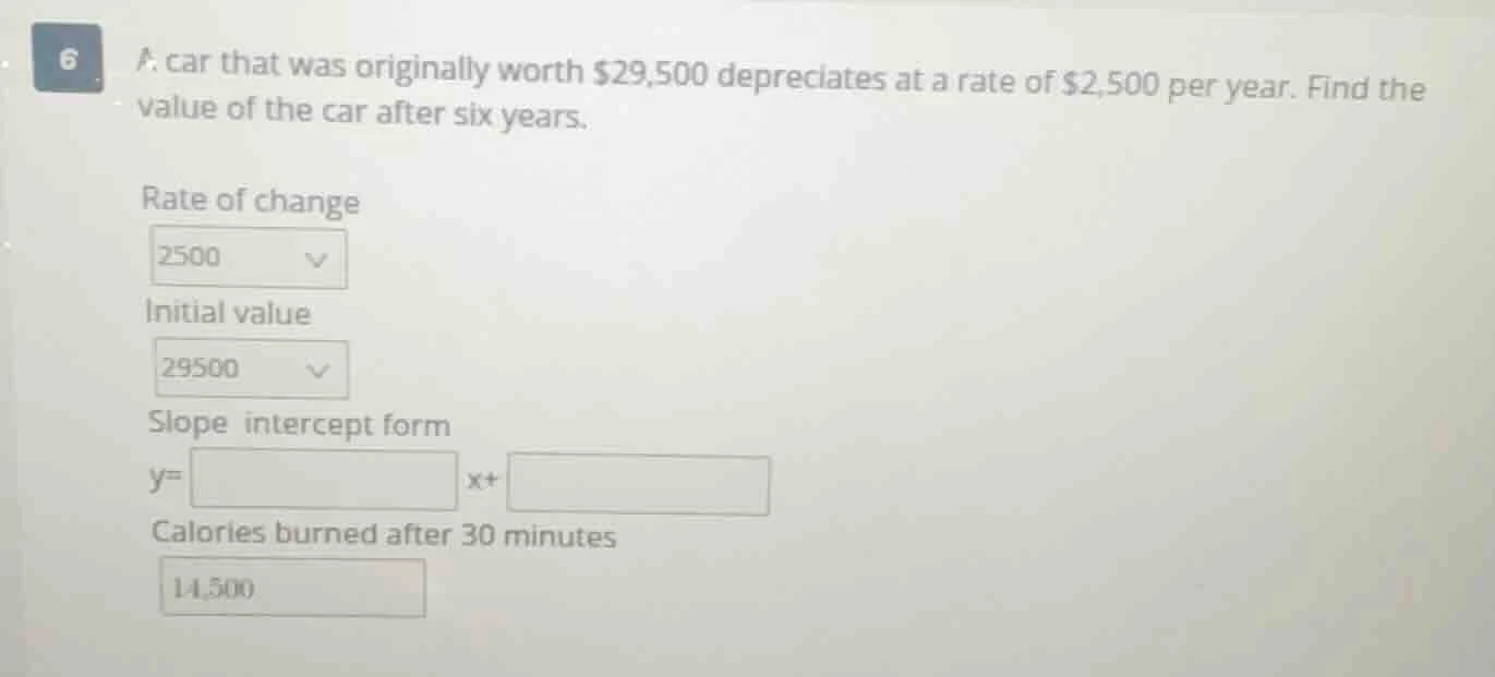 6. a car that was originally worth $29,500 depreciates at a rate of $2,…