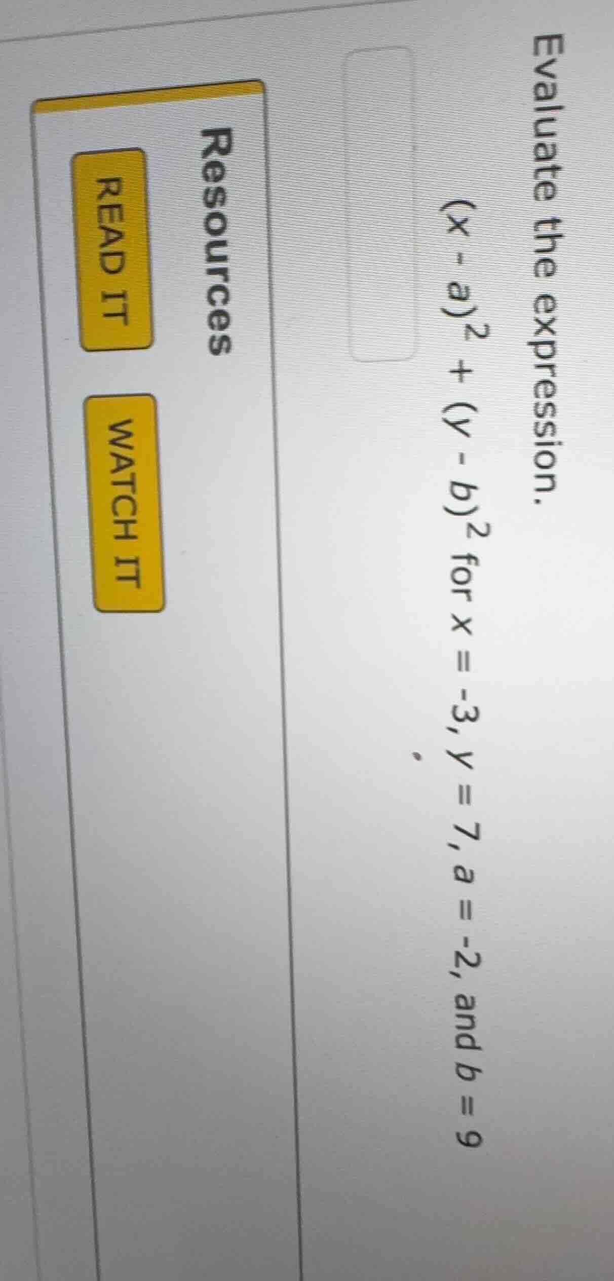 evaluate the expression. $(x - a)^2 + (y - b)^2$ for $x = -3, y = 7, a …