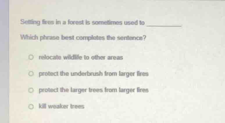 setting fires in a forest is sometimes used to ______ which phrase best…
