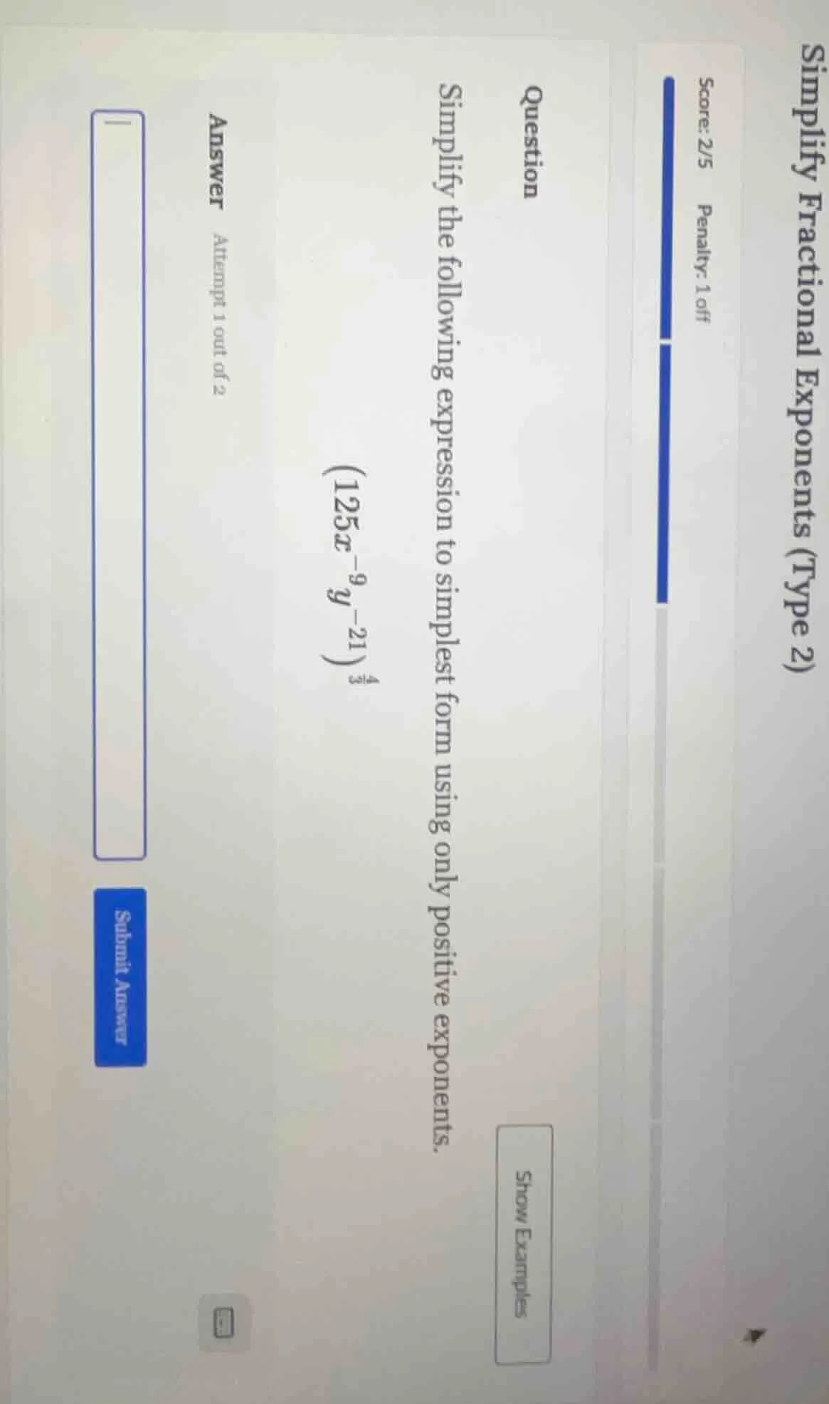 simplify fractional exponents (type 2) score: 2/5 penalty: 1 off questi…
