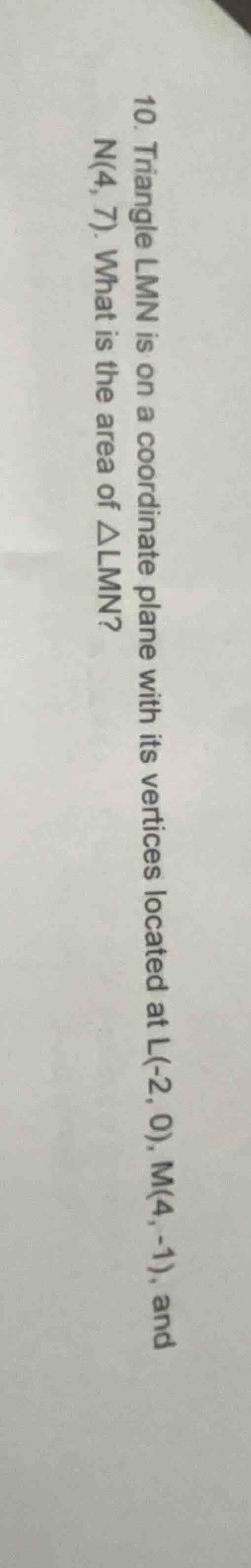 10. triangle lmn is on a coordinate plane with its vertices located at …