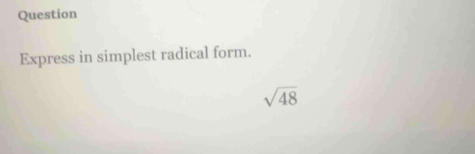 question express in simplest radical form. \\sqrt{48}