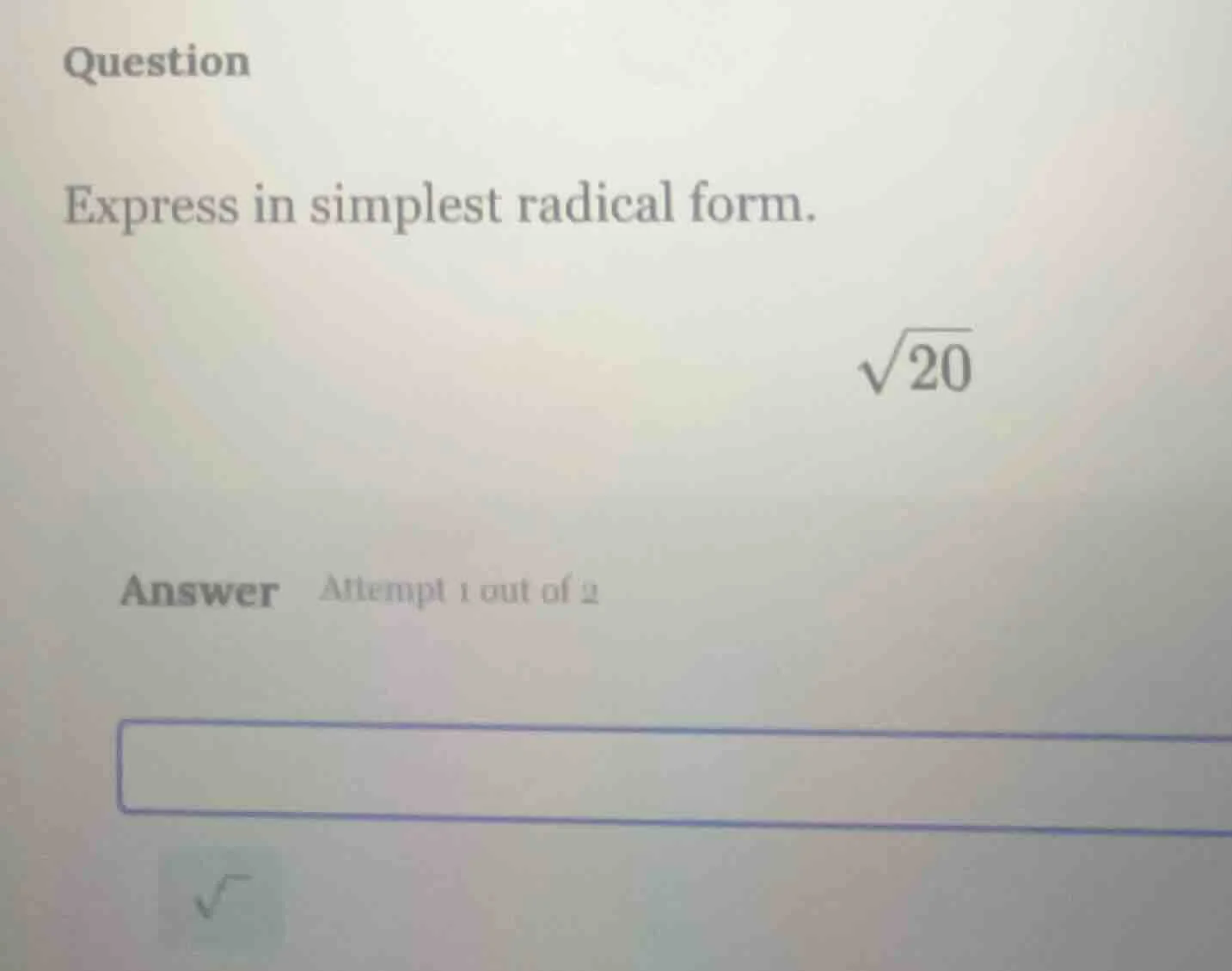 question express in simplest radical form. \\(\\sqrt{20}\\) answer atte…