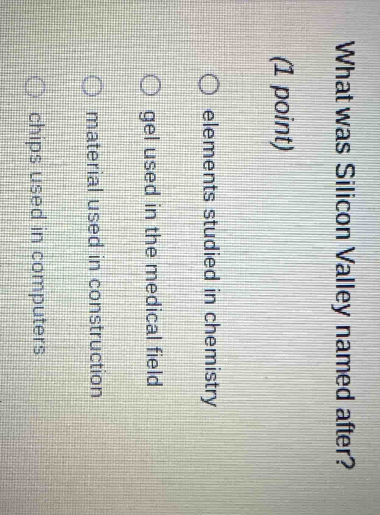 what was silicon valley named after? (1 point) elements studied in chem…