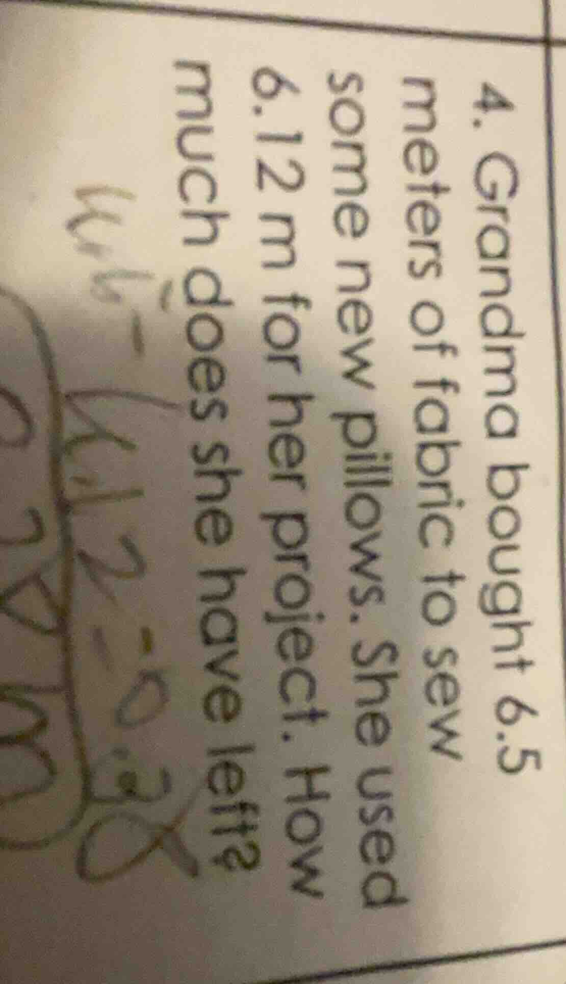 4. grandma bought 6.5 meters of fabric to sew some new pillows. she use…