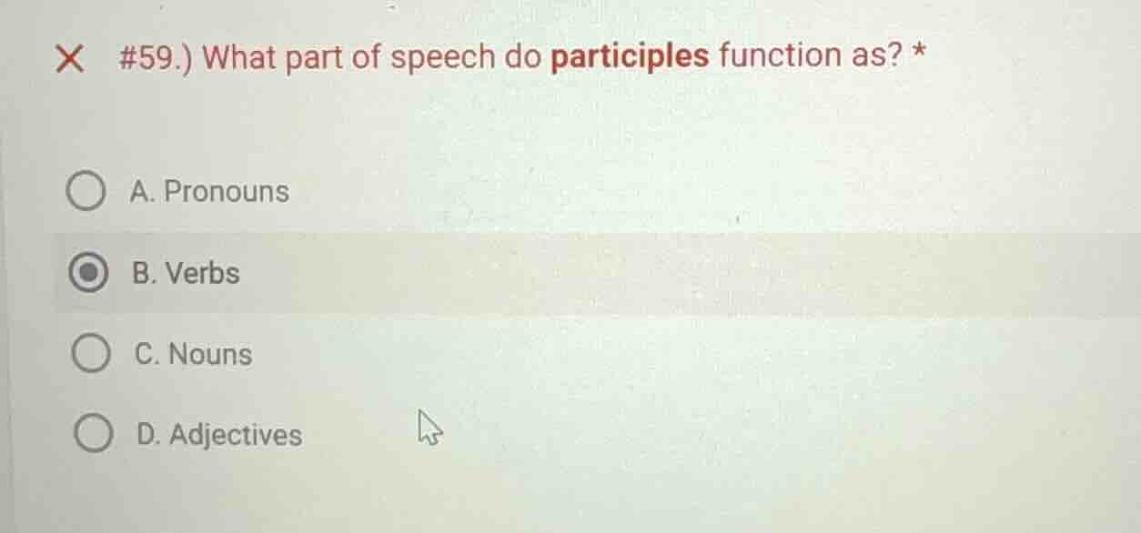 #59.) what part of speech do participles function as? * a. pronouns b. …