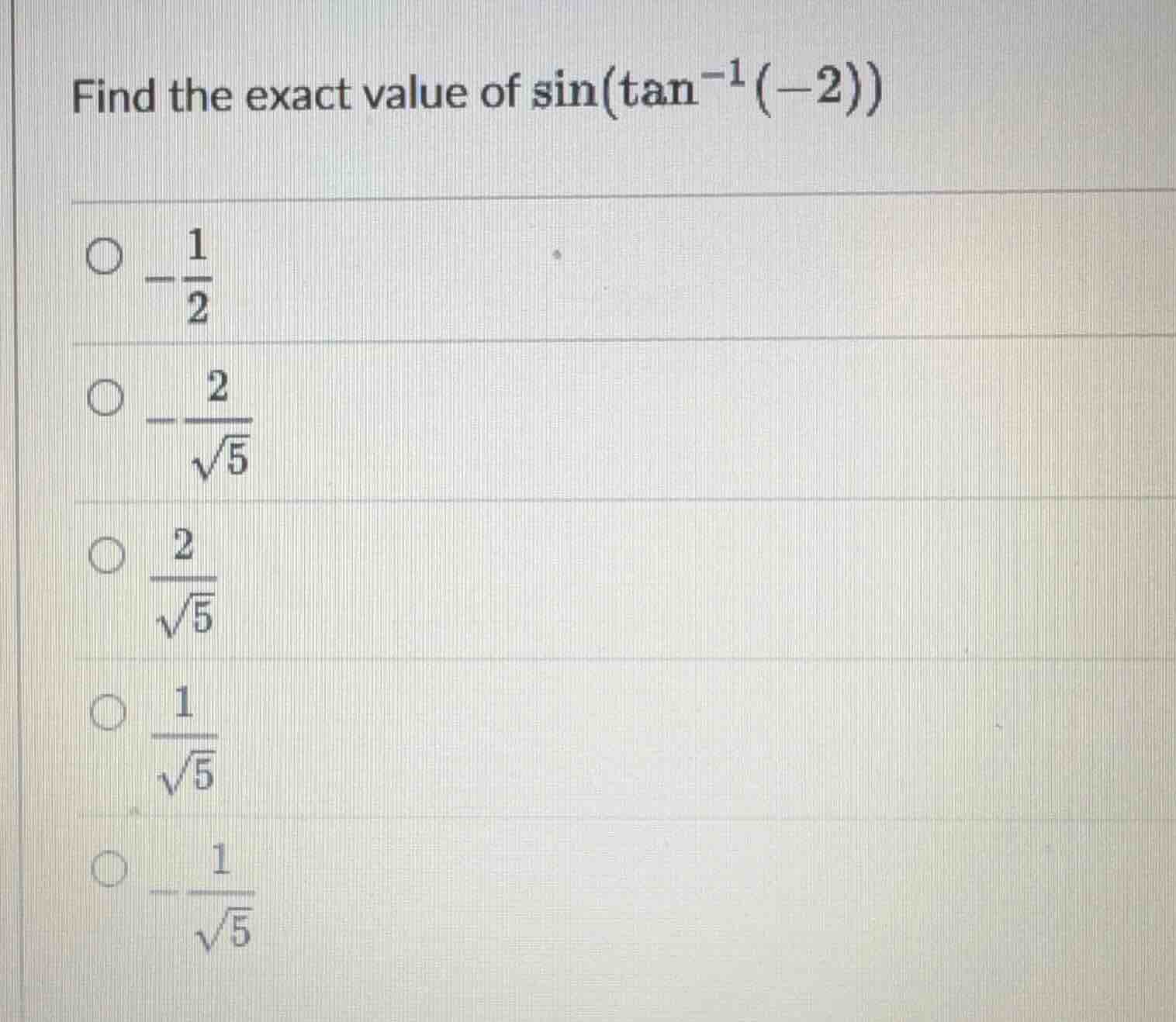 find the exact value of \\(\\sin(\\tan^{-1}(-2))\\)\\(\\bigcirc\\ -\\df…