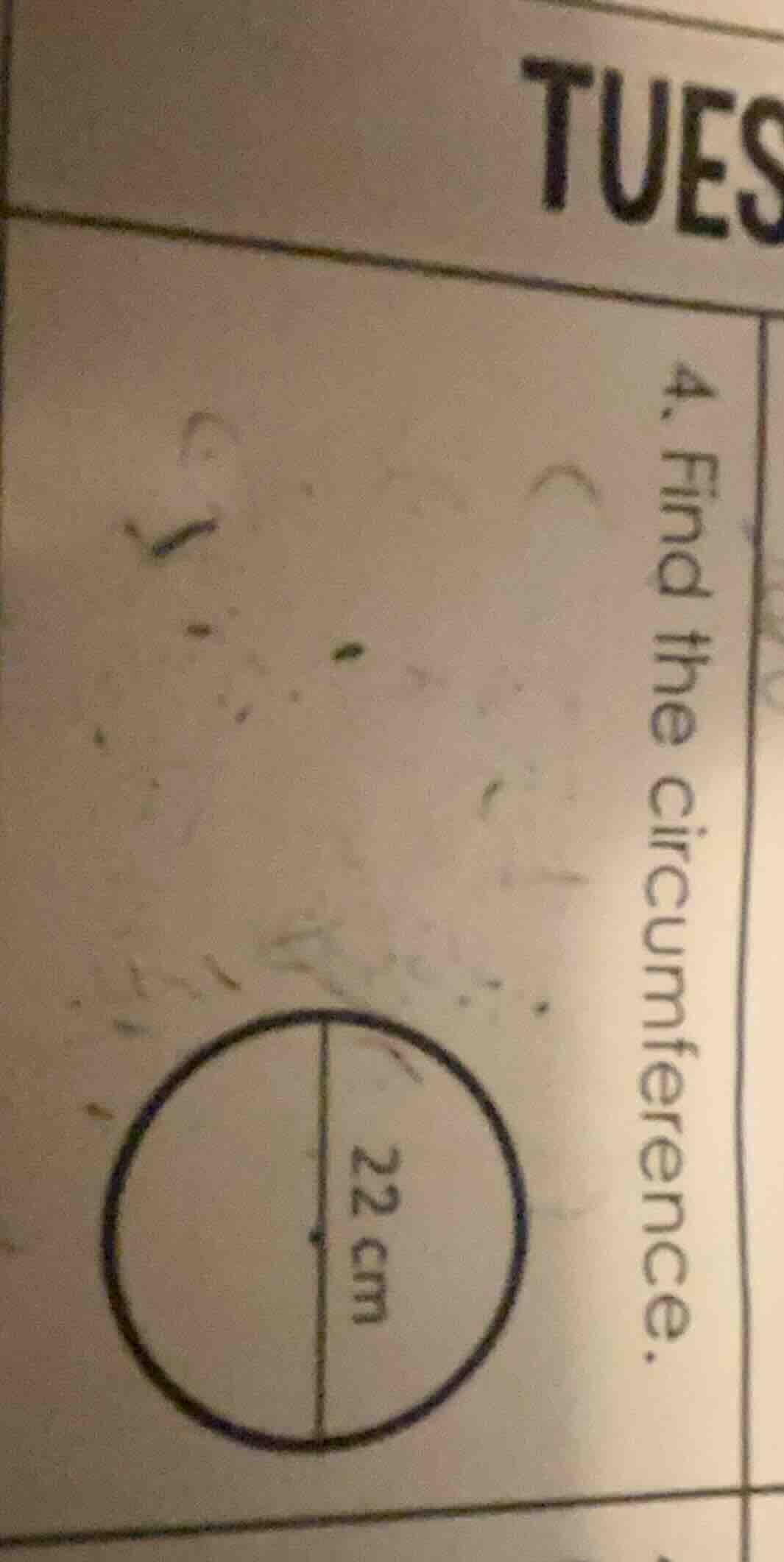 4. find the circumference. 22 cm
